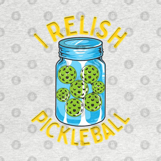 I Relish Pickleball by E